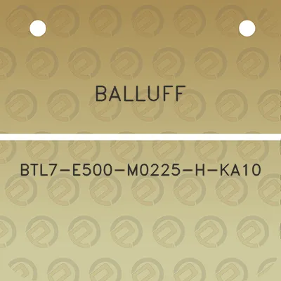 balluff-btl7-e500-m0225-h-ka10