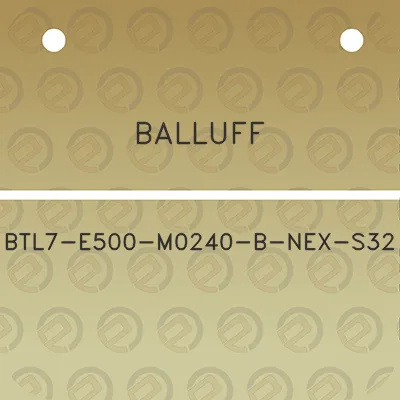 balluff-btl7-e500-m0240-b-nex-s32