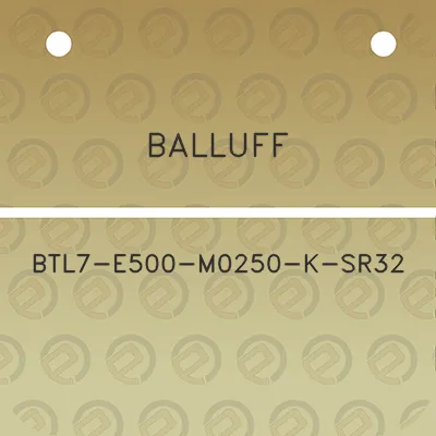 balluff-btl7-e500-m0250-k-sr32