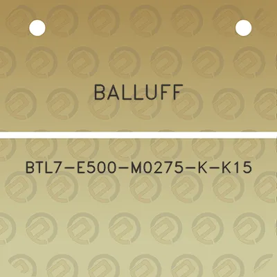 balluff-btl7-e500-m0275-k-k15