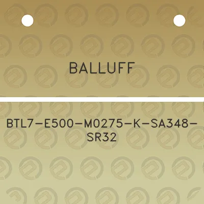 balluff-btl7-e500-m0275-k-sa348-sr32