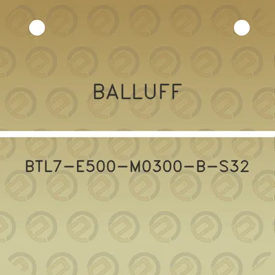 balluff-btl7-e500-m0300-b-s32