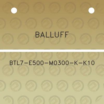 balluff-btl7-e500-m0300-k-k10