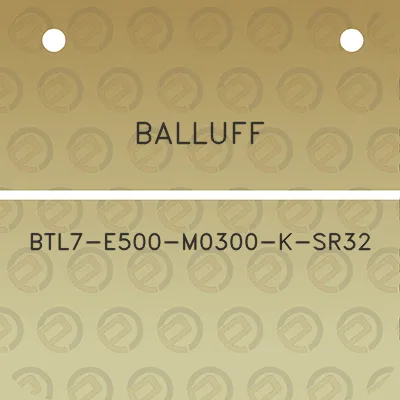 balluff-btl7-e500-m0300-k-sr32