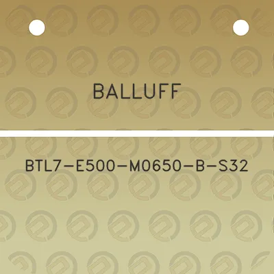 balluff-btl7-e500-m0650-b-s32