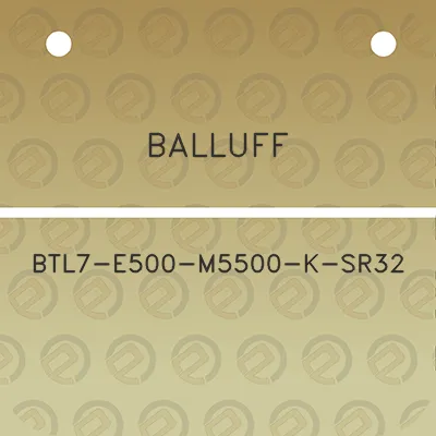 balluff-btl7-e500-m5500-k-sr32