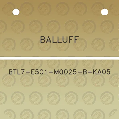 balluff-btl7-e501-m0025-b-ka05