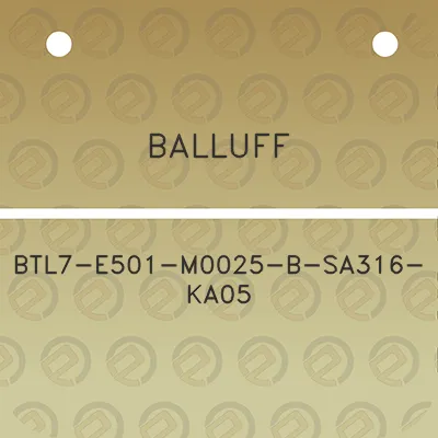 balluff-btl7-e501-m0025-b-sa316-ka05