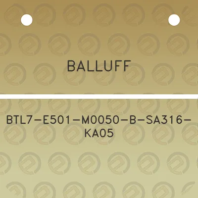 balluff-btl7-e501-m0050-b-sa316-ka05