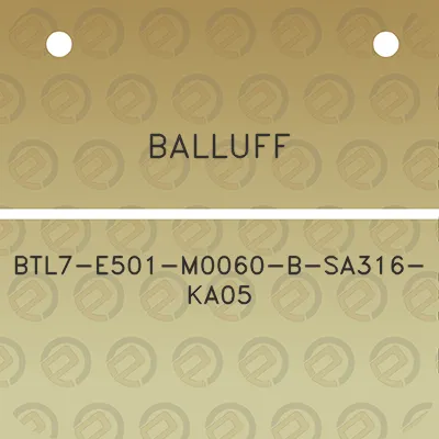 balluff-btl7-e501-m0060-b-sa316-ka05