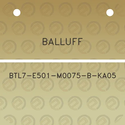 balluff-btl7-e501-m0075-b-ka05