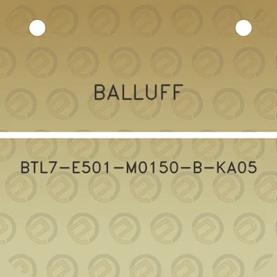 balluff-btl7-e501-m0150-b-ka05