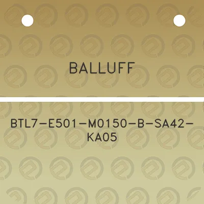 balluff-btl7-e501-m0150-b-sa42-ka05