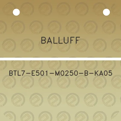 balluff-btl7-e501-m0250-b-ka05