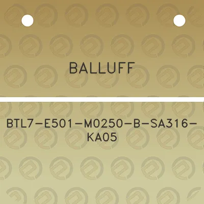 balluff-btl7-e501-m0250-b-sa316-ka05