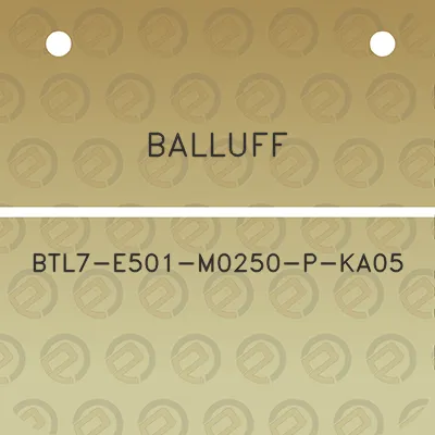 balluff-btl7-e501-m0250-p-ka05