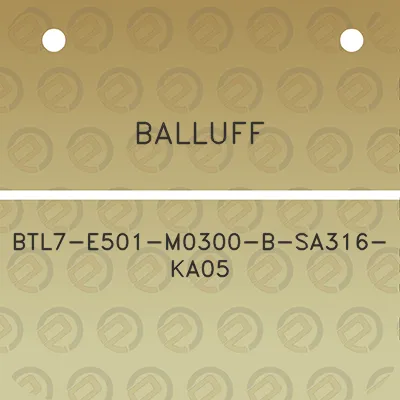 balluff-btl7-e501-m0300-b-sa316-ka05