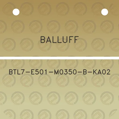 balluff-btl7-e501-m0350-b-ka02