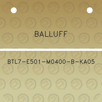 balluff-btl7-e501-m0400-b-ka05