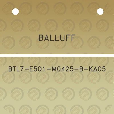 balluff-btl7-e501-m0425-b-ka05