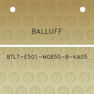 balluff-btl7-e501-m0850-b-ka05