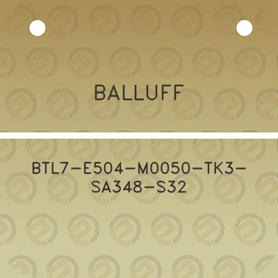 balluff-btl7-e504-m0050-tk3-sa348-s32