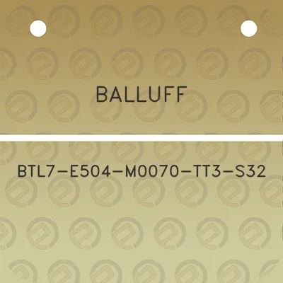 balluff-btl7-e504-m0070-tt3-s32