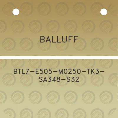 balluff-btl7-e505-m0250-tk3-sa348-s32