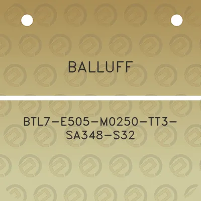 balluff-btl7-e505-m0250-tt3-sa348-s32