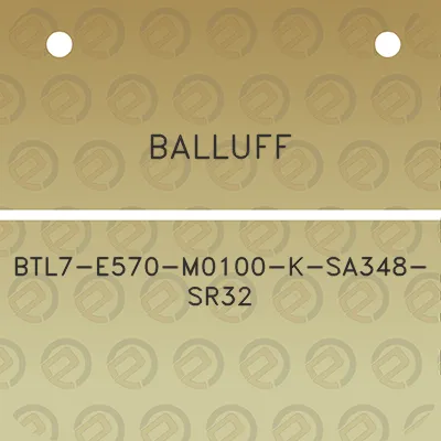 balluff-btl7-e570-m0100-k-sa348-sr32