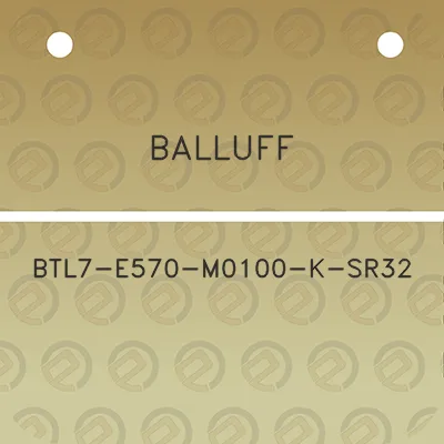 balluff-btl7-e570-m0100-k-sr32