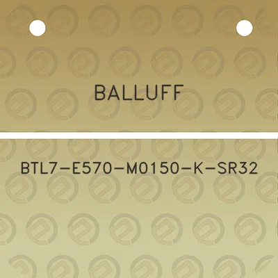 balluff-btl7-e570-m0150-k-sr32