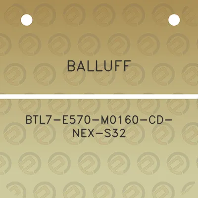 balluff-btl7-e570-m0160-cd-nex-s32