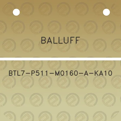 balluff-btl7-p511-m0160-a-ka10