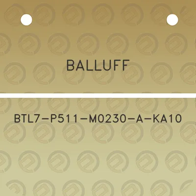 balluff-btl7-p511-m0230-a-ka10