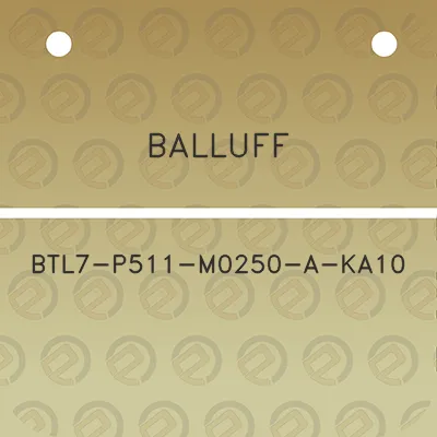 balluff-btl7-p511-m0250-a-ka10