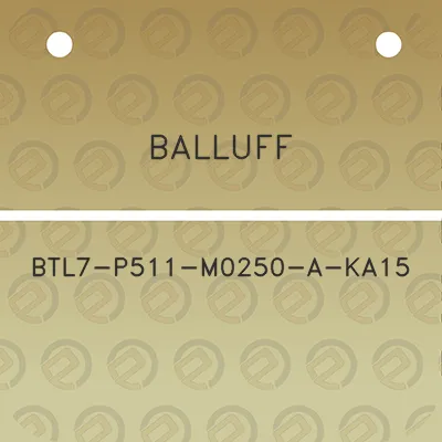 balluff-btl7-p511-m0250-a-ka15