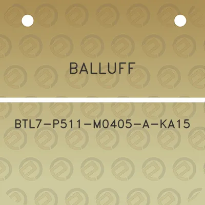 balluff-btl7-p511-m0405-a-ka15