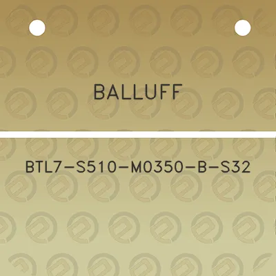 balluff-btl7-s510-m0350-b-s32