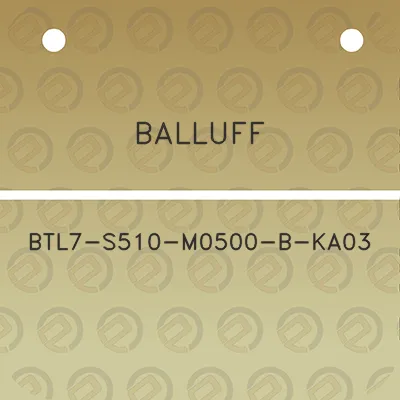 balluff-btl7-s510-m0500-b-ka03