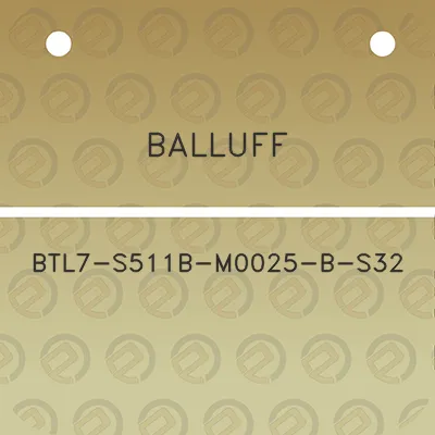 balluff-btl7-s511b-m0025-b-s32