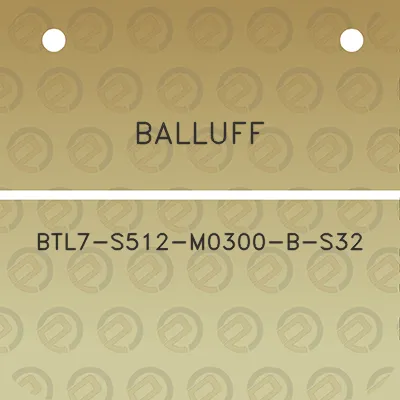 balluff-btl7-s512-m0300-b-s32