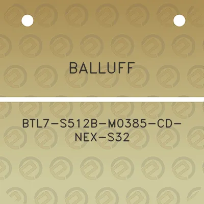 balluff-btl7-s512b-m0385-cd-nex-s32