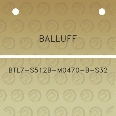 balluff-btl7-s512b-m0470-b-s32