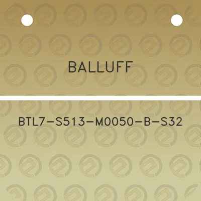 balluff-btl7-s513-m0050-b-s32