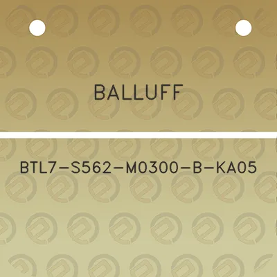 balluff-btl7-s562-m0300-b-ka05