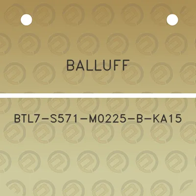 balluff-btl7-s571-m0225-b-ka15