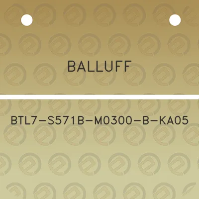 balluff-btl7-s571b-m0300-b-ka05