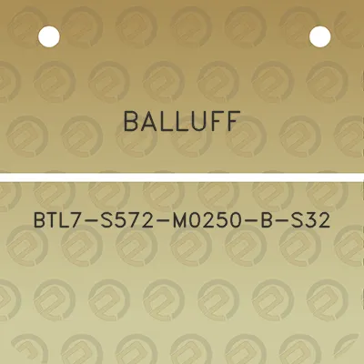 balluff-btl7-s572-m0250-b-s32