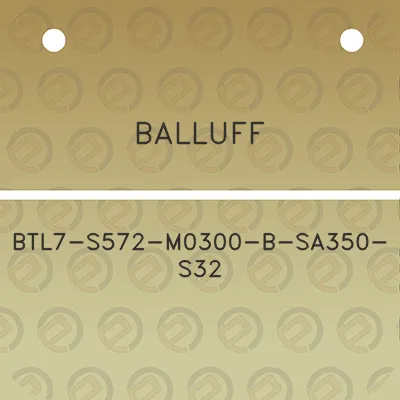 balluff-btl7-s572-m0300-b-sa350-s32